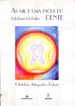 LIVRO As Mil e Uma Faces do Dente de Célia Regina Lulo Galistesi