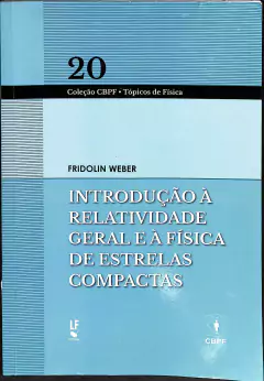 LIVRO INTRODUÇÃO À RELATIVIDADE GERAL E À FÍSICA DE ESTRELAS COMPACTAS de FRIDOLIN WEBER