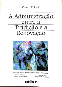 LIVRO A ADMINISTRAÇÃO ENTRE A TRADIÇÃO E A RENOVAÇÃO de OMAR AKTOUF