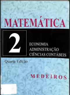 LIVRO MATEMÁTICA PARA OS CURSOS DE ECONOMIA, ADMINISTRAÇÃO E CIENCIAS CONTABEIS VOL.2 de SEBASTIAO MEDEIROS DA