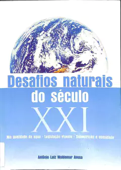 LIVRO DESAFIOS NATURAIS DO SÉCULO XXI de ANTONIO LUIZ WALDEMAR AVENA