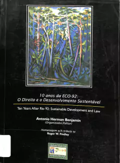 LIVRO 10 ANOS DA ECO-92: O DIREITO E O DESENVOLVIMENTO SUSTENTÁVEL DE ANTONIO HERMAN BANJAMIN