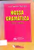 LIVRO NOSSA GRAMÁTICA 28ª EDIÇÃO DE LUIZ ANTONIO SACCONI