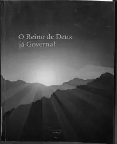 LIVRO O REINO DE DEUS JÁ GOVERNA! DE VÁRIOS AUTORES
