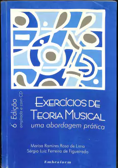 LIVRO EXERCÍCIOS DE TEORIA MUSICAL 6ª EDIÇÃO DE MARISA RAMIRES ROSA DE LIMA