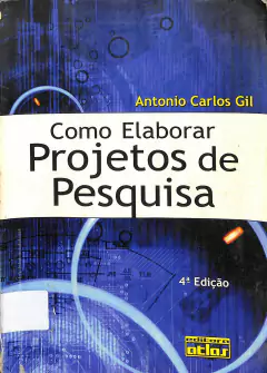 LIVRO COMO ELABORAR PROJETOS DE PESQUISA 4ª EDIÇÃO DE ANTONIO CARLOS GIL