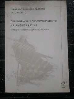 LIVRO DEPENDÊNCIA E DESENVOLVIMENTO NA AMÉRICA LATINA: ENSAIO DE INTERPRETAÇÃO SOCIOLÓGICA 8ª EDIÇÃO DE FERNANDO HENRIQU