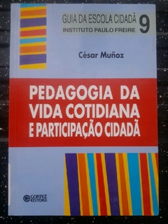 LIVRO PEDAGOGIA DA VIDA COTIDIANA E PARTICIPAÇÃO CIDADÃ 9ªEDIÇÃO DE CÉSAR MUÑOZ