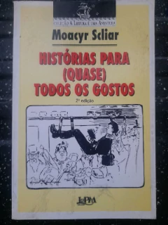 LIVRO HISTÓRIAS PARA (QUASE) TODOS OS GOSTOS 2ª EDIÇÃO DE MOACYR SCLIAR