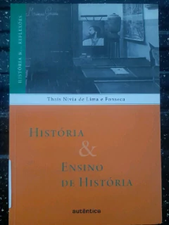 LIVRO HISTORIA & ENSINO DE HISTORIA 3ª EDIÇÃO DE THAIS NÍVIA DE LIMA E. FONSECA