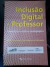 LIVRO INCLUSAO DIGITAL DO PROFESSOR: FORMAÇÃO E PRÁTICA PEDAGÓGICA DE