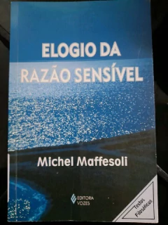 LIVRO ELOGIO DA RAZÃO SENSÍVEL 3ª EDIÇÃO DE MICHEL MAFFESOLI