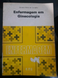 LIVRO ENFERMAGEM EM GINECOLOGIA DE GERALDO DE MOTA DE CARVALHO