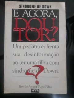 LIVRO SINDROME DE DOWN: E AGORA DOUTOR? DE RUY DO AMARAL PUPO FILHO