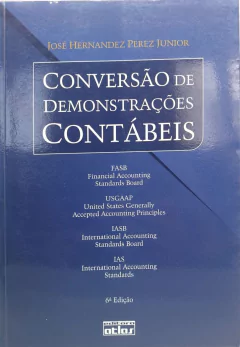 LIVRO Conversão de demonstrações contábeis 6ª Edição DE JOSE ERNANDEZ PEREZ JUNIOR , José Hernandez Perez Júnior