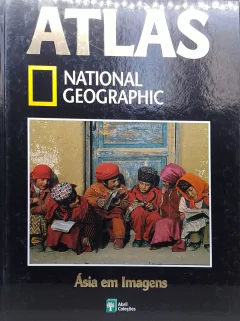 LIVRO ATLAS NATIONAL GEOGRAPHIC - O MUNDO EM IMAGENS ÁSIA VOL. 15 DE NATIONAL GEOGRAPHIC
