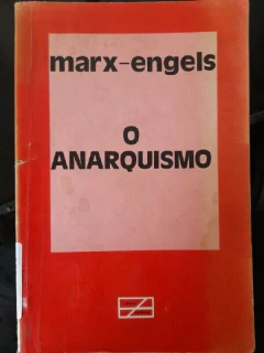 LIVRO O ANARQUISMO DE K. MARX , F. ENGELS