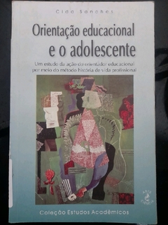 LIVRO ORIENTACAO EDUCACIONAL E O ADOLESCENTE DE SANCHES , CIDA