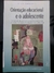 LIVRO ORIENTACAO EDUCACIONAL E O ADOLESCENTE DE SANCHES , CIDA