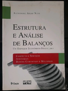 LIVRO ESTRUTURA E ANÁLISE DE BALANÇOS: UM ENFOQUE ECONÔMICO-FINANCEIRO 9ª EDIÇÃO DE ALEXANDRE ASSAF NETO