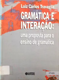 Livro Gramática e Interação: Uma Proposta Para o Ensino Superior de Luiz Carlos Travaglia