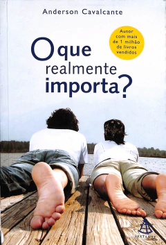 Livro O que Realmente Importa ? de Anderson Cavalcante