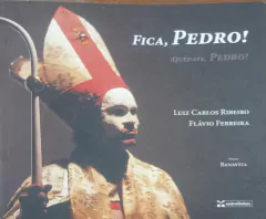 Livro Fica, Pedro! (¡quédate, Pedro!) de Luiz Carlos Ribeiro; Flavio Ferreira; Banavita