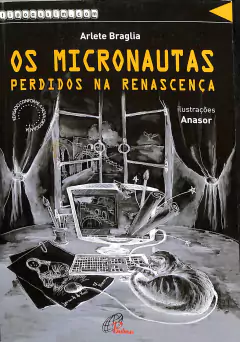 Livro Os micronautas: perdidos na renascença de Arlete Braglia