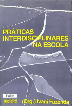 Livro Práticas Interdisciplinares na Escola 8ª Edição de Ivani Fazenda