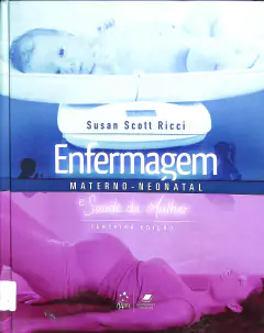 Livro Enfermagem Materno - Neonatal e saúde da mulher 3ª Edição de Susan Scott Ricci
