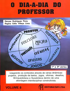 Livro O Dia-a-Dia do Professor 1ª e 2ª Séries - Vol.8 de Gerusa Rodrigues Pinto