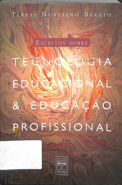 Livro Escritas sobre tecnologia educacional e educação profissional de Jarbas Novelino Barato