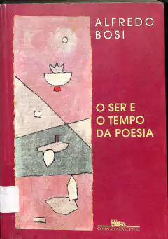 Livro O Ser e o Tempo da Poesia de Alfredo Bosi