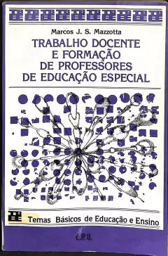 LIVRO TRABALHO DOCENTE E FORMAÇÃO DE PROFESSORES DE EDUCAÇÃO ESPECIAL DE MARCOS JOSE DA SILVEIRA