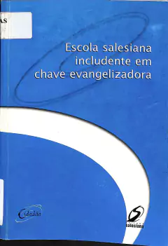 LIVRO ESCOLA SALESIANA INCLUDENTE EM CHAVE EVENGELIZADORA DE VÁRIOS AUTORES