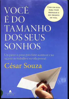 LIVRO VOCÊ É DO TAMANHO DOS SEU SONHOS DE CÉSAR SOUZA