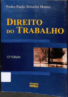 LIVRO DIREITO DO TRABALHO 12ª EDIÇÃO DE PEDRO PAULO T. MANUS