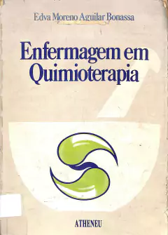 LIVRO ENFERMAGEM EM QUIMIOTERAPIA de EDVA MORENO AGUILAR BONASSA