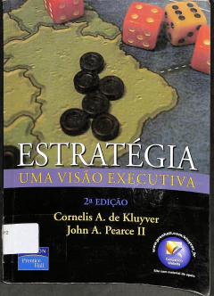 LIVRO ESTRATÉGIA UMA VISÃO EXECUTIVA 2ª EDIÇÃO de CORNELIS A. DE KLUYVER; JOHN A. PEARCE II