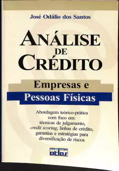 LIVRO ANALISE DE CREDITO: EMPRESAS E PESSOAS FISICAS DE JOSÉ ODÁLIO DOS SANTOS