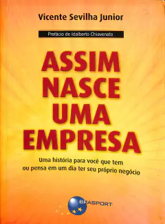 LIVRO ASSIM NASCE UMA EMPRESA DE VICENTE SEVILHA JUNIOR