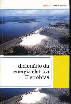 LIVRO DICIONÁRIO DA ENERGIA ELÉTRICA ELETROBRAS DE ELETROBRAS