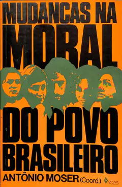 LIVRO MUDANÇAS NA MORAL DO POVO BRASILEIRO DE ANTONIO MOSER