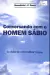 LIVRO CONVERSANDO COM O HOMEM SÁBIO: A VISÃO DE UM MELHOR FUTURO DE BENEDICTO ISMAEL CAMARGO DUTRA