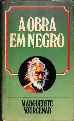 LIVRO A OBRA EM NEGRO DE MARGUERITE YOUCENAR