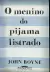 LIVRO O MENINO DO PIJAMA LISTRADO: UMA FÁBULA DE JOHN BOYNE