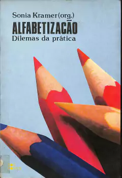 LIVRO ALFABETIZAÇÃO DILEMAS DA PRÁTICA DE SONIA KRAMER