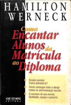 LIVRO COMO ENCANTAR ALUNOS DA MATRICULA AO DIPLOMA DE HAMILTON WERNECK