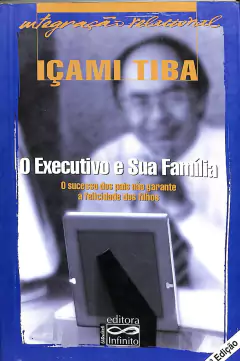 LIVRO O EXECUTIVO E SUA FAMILIA DE ICAMITIBA