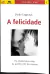 LIVRO A FELICIDADE: OS OBSTACULOS ESTÃO NA MENTE, NÃO NO MUNDO DE PAOLO LEGRENZI